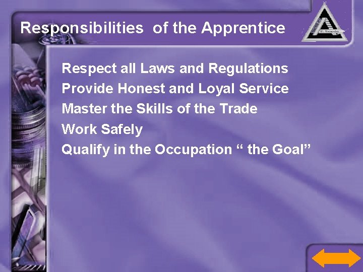 Responsibilities of the Apprentice Respect all Laws and Regulations Provide Honest and Loyal Service