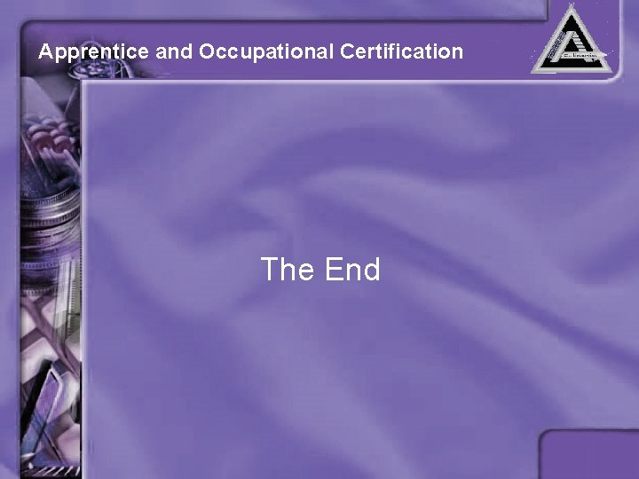 Apprentice and Occupational Certification The End 