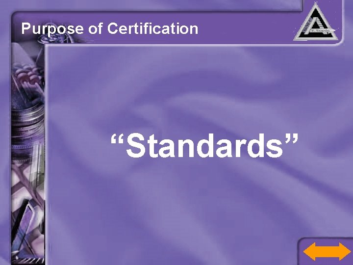Purpose of Certification “Standards” 