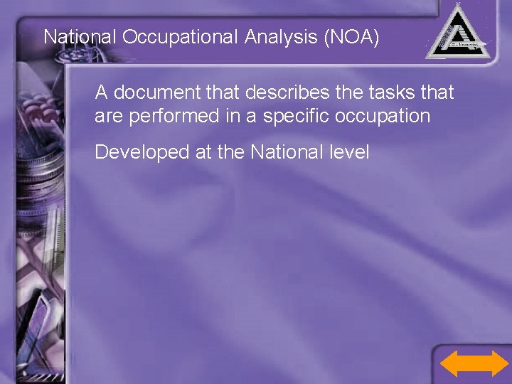 National Occupational Analysis (NOA) A document that describes the tasks that are performed in