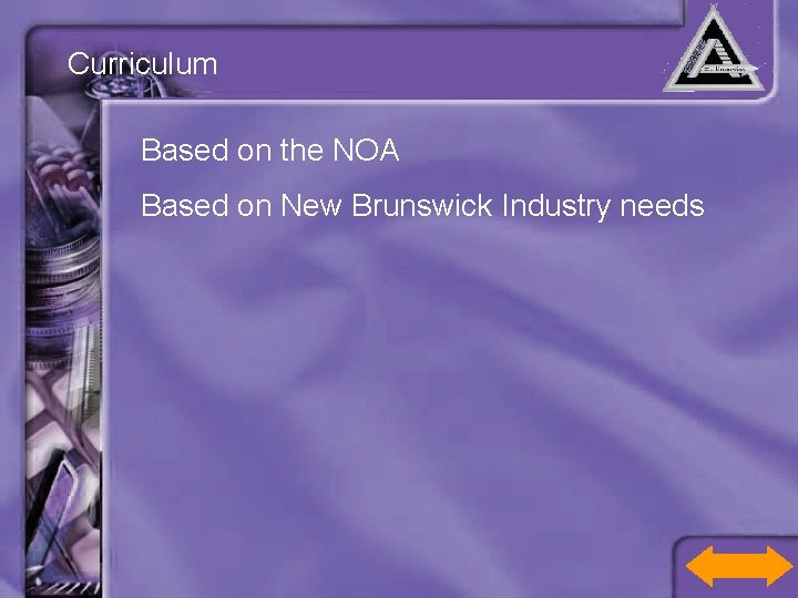 Curriculum Based on the NOA Based on New Brunswick Industry needs 