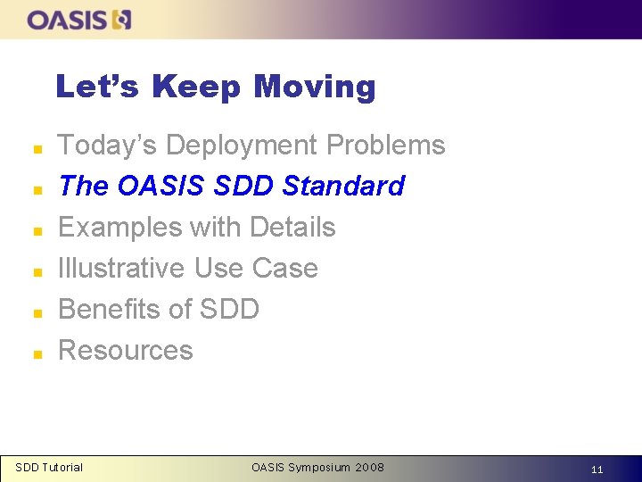 Let’s Keep Moving n n n Today’s Deployment Problems The OASIS SDD Standard Examples