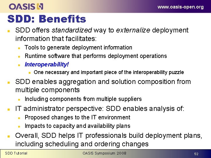 www. oasis-open. org SDD: Benefits n SDD offers standardized way to externalize deployment information
