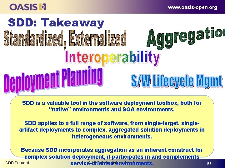 www. oasis-open. org SDD: Takeaway SDD is a valuable tool in the software deployment