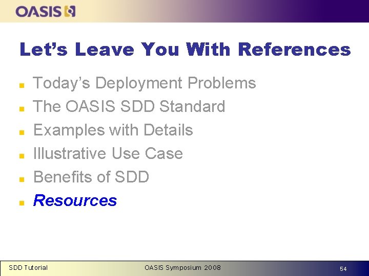 Let’s Leave You With References n n n Today’s Deployment Problems The OASIS SDD