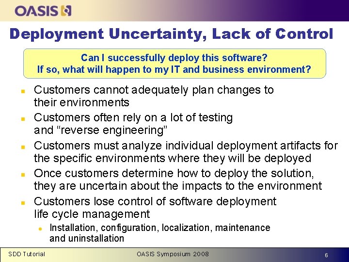 Deployment Uncertainty, Lack of Control Can I successfully deploy this software? If so, what