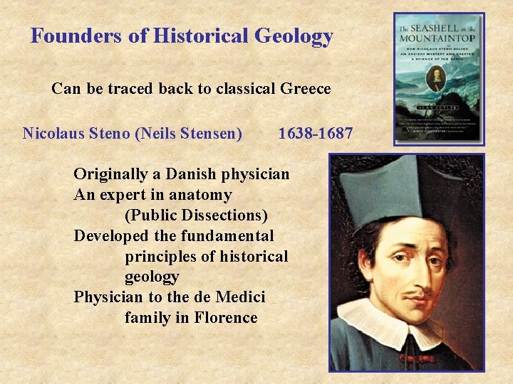 Founders of Historical Geology Can be traced back to classical Greece Nicolaus Steno (Neils