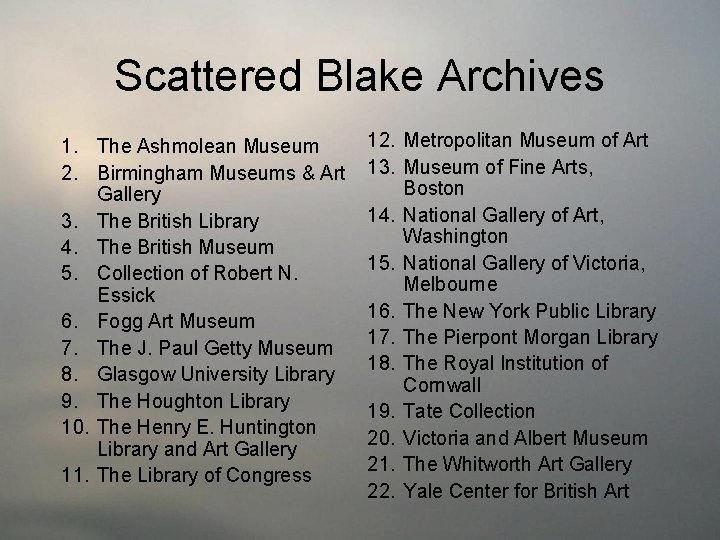 Scattered Blake Archives 1. The Ashmolean Museum 2. Birmingham Museums & Art Gallery 3.