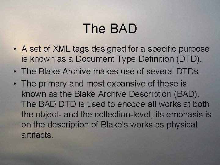 The BAD • A set of XML tags designed for a specific purpose is