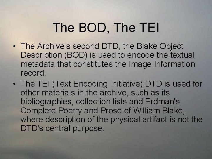 The BOD, The TEI • The Archive's second DTD, the Blake Object Description (BOD)