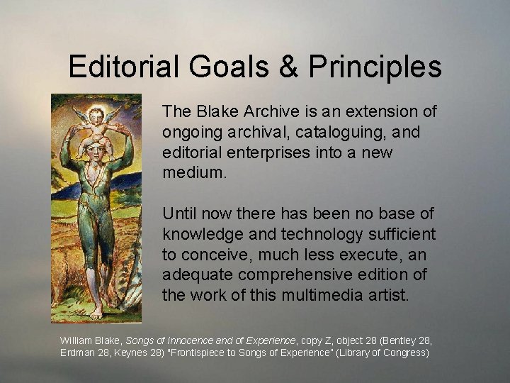 Editorial Goals & Principles The Blake Archive is an extension of ongoing archival, cataloguing,