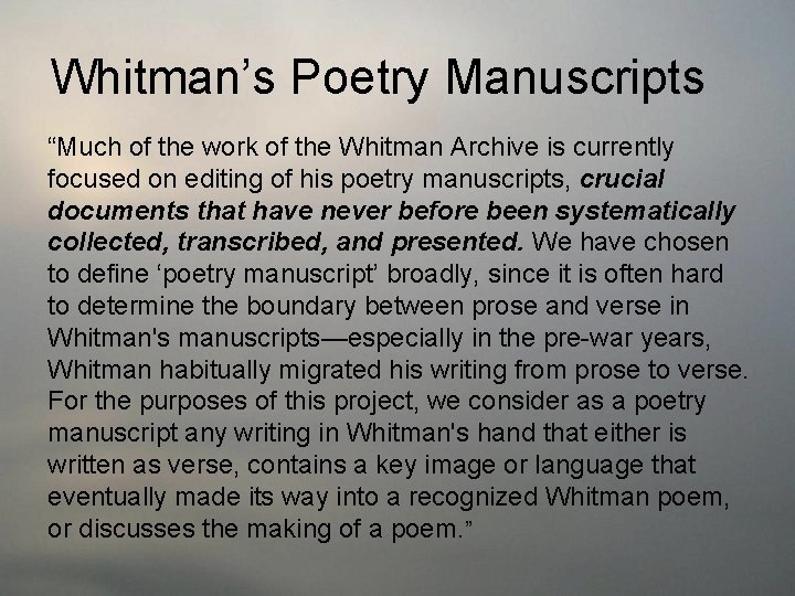 Whitman’s Poetry Manuscripts “Much of the work of the Whitman Archive is currently focused