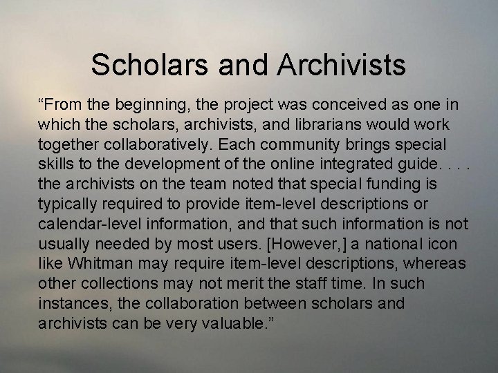 Scholars and Archivists “From the beginning, the project was conceived as one in which