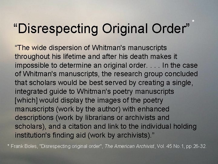 “Disrespecting Original Order” * “The wide dispersion of Whitman's manuscripts throughout his lifetime and