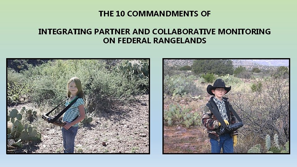 THE 10 COMMANDMENTS OF INTEGRATING PARTNER AND COLLABORATIVE MONITORING ON FEDERAL RANGELANDS 
