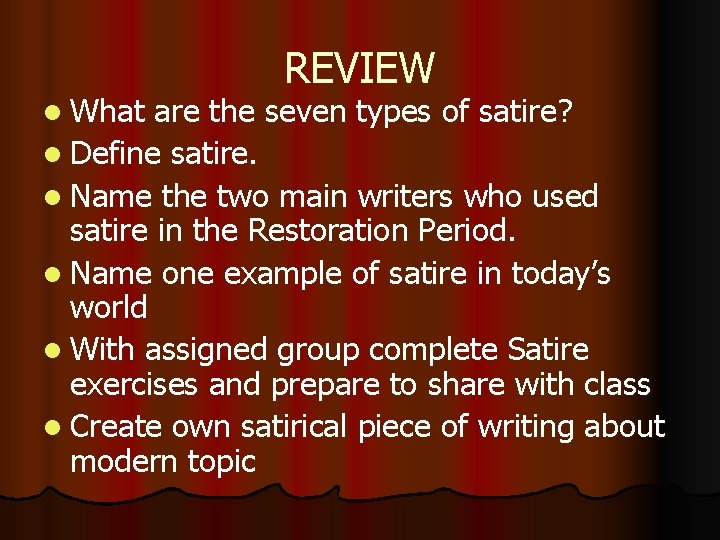 l What REVIEW are the seven types of satire? l Define satire. l Name