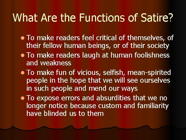 What Are the Functions of Satire? l To make readers feel critical of themselves,