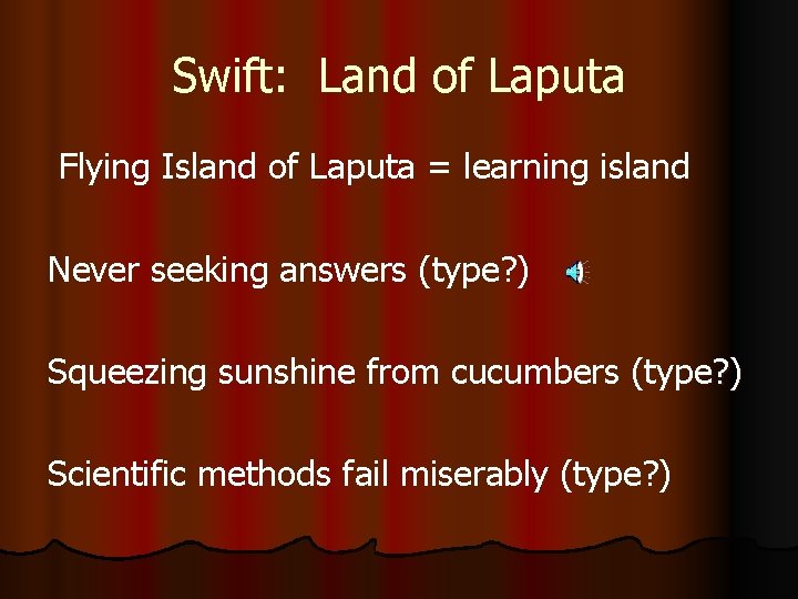 Swift: Land of Laputa Flying Island of Laputa = learning island Never seeking answers