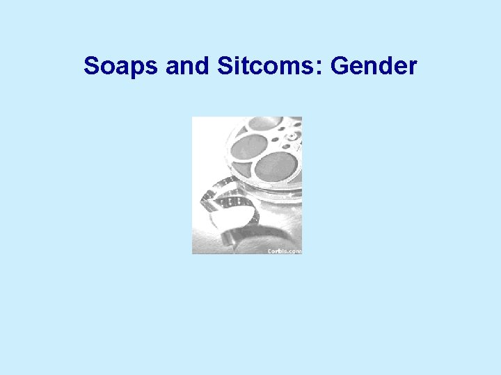 Soaps and Sitcoms: Gender 