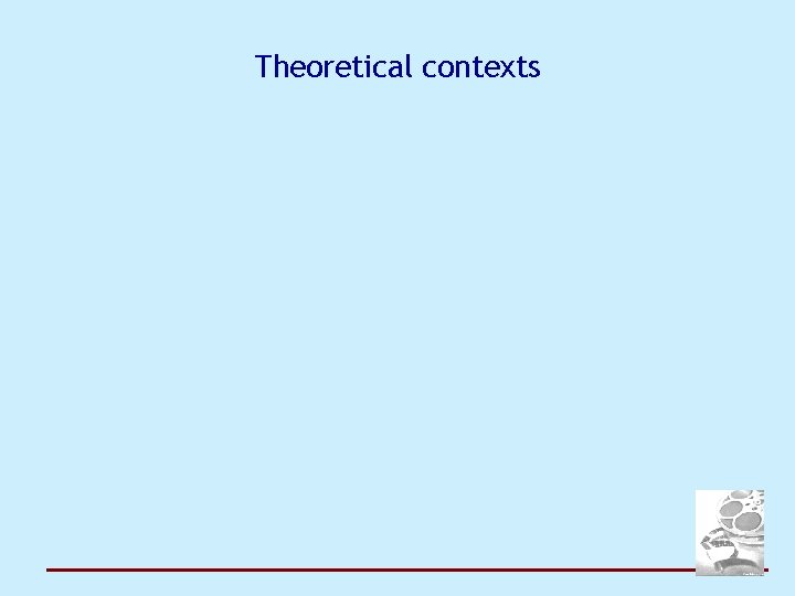 Theoretical contexts 