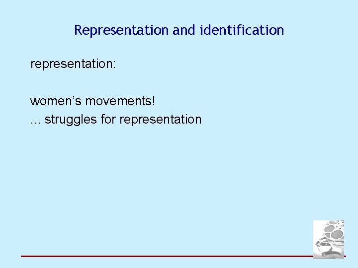 Representation and identification representation: women’s movements!. . . struggles for representation 