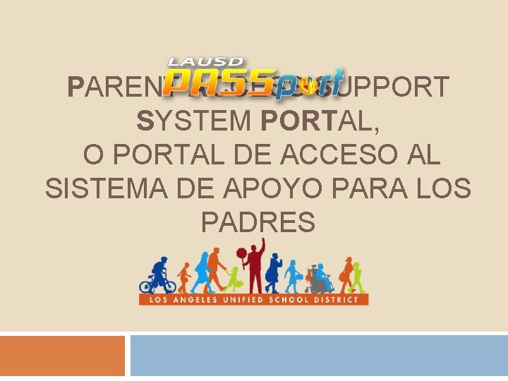 1 PARENT ACCESS SUPPORT SYSTEM PORTAL, O PORTAL DE ACCESO AL SISTEMA DE APOYO