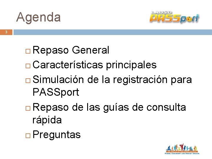 Agenda 3 Repaso General Características principales Simulación de la registración para PASSport Repaso de