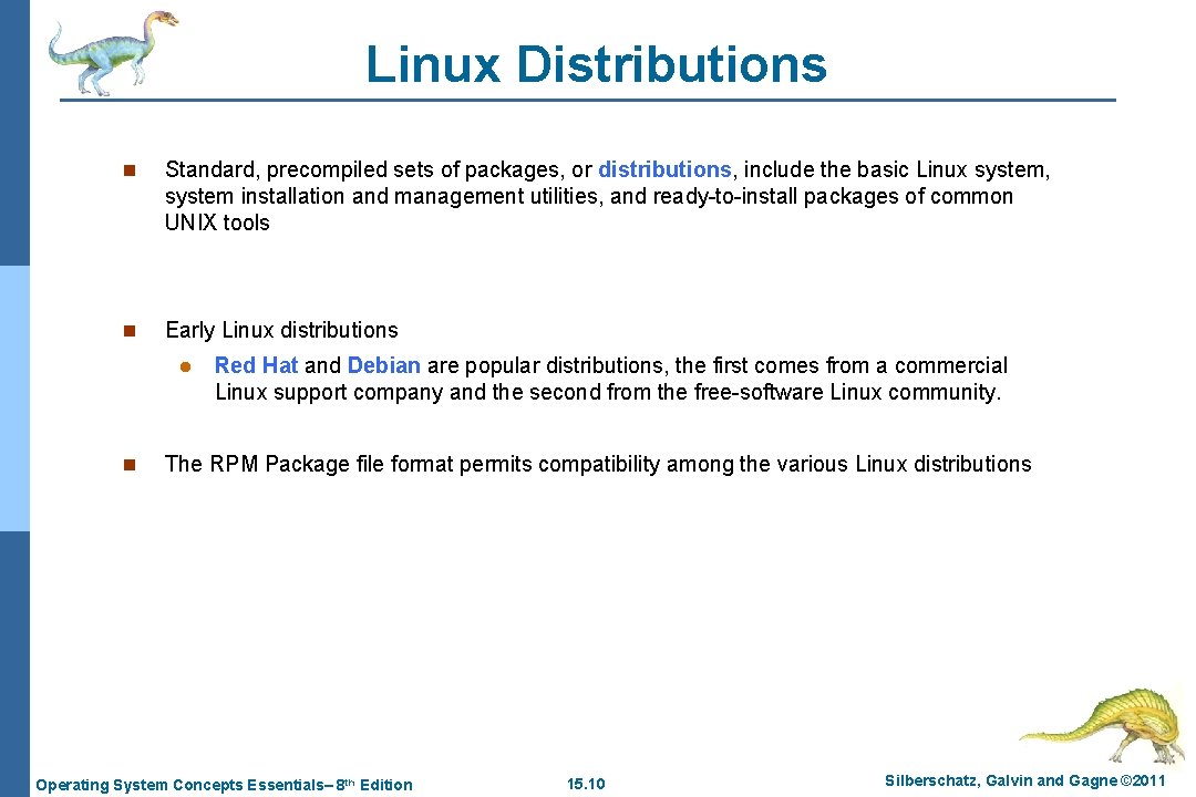Linux Distributions n Standard, precompiled sets of packages, or distributions, include the basic Linux