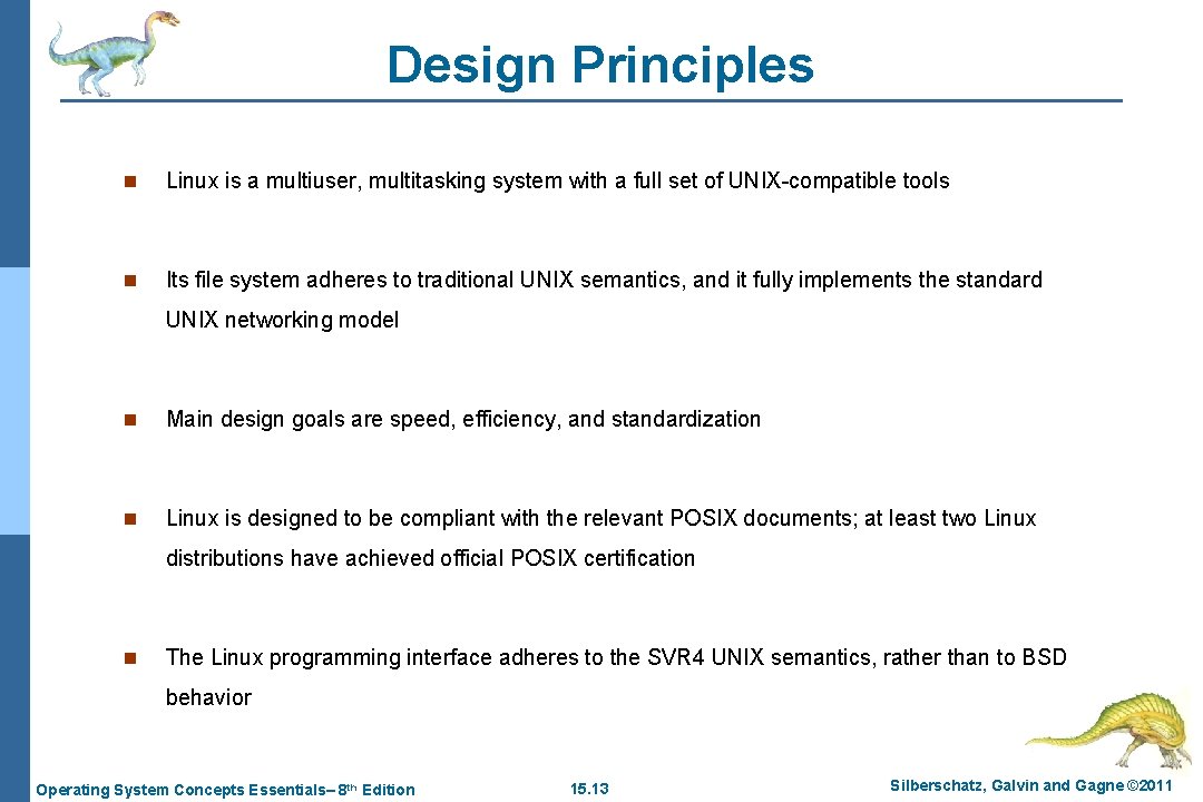 Design Principles n Linux is a multiuser, multitasking system with a full set of