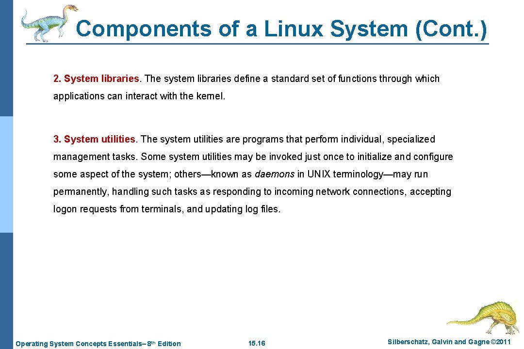 Components of a Linux System (Cont. ) 2. System libraries. The system libraries define