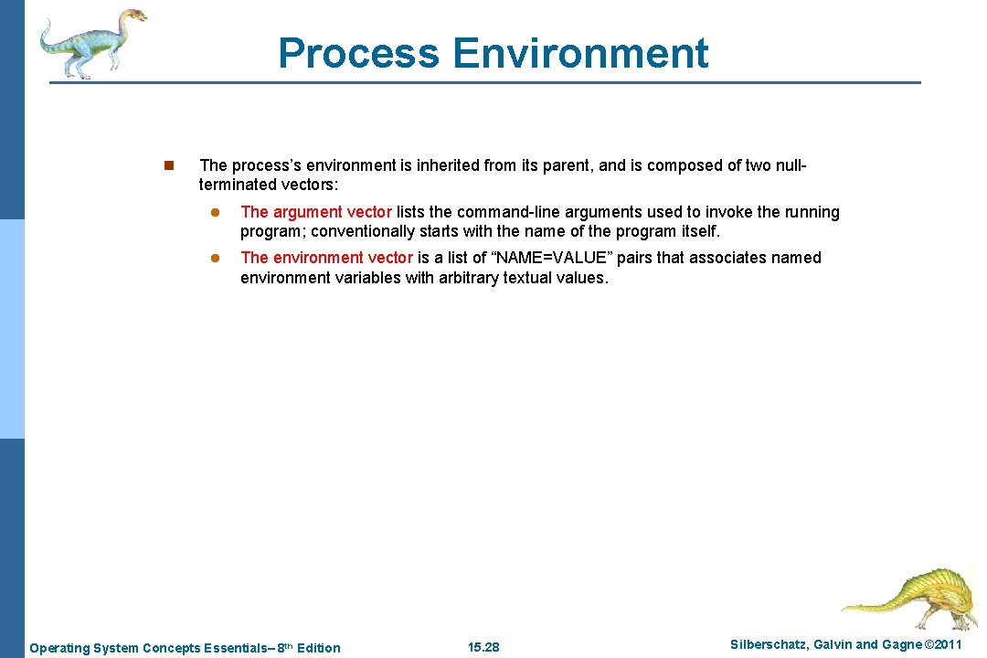 Process Environment n The process’s environment is inherited from its parent, and is composed