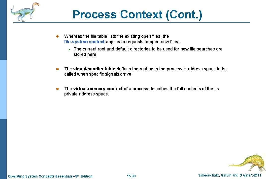 Process Context (Cont. ) l Whereas the file table lists the existing open files,