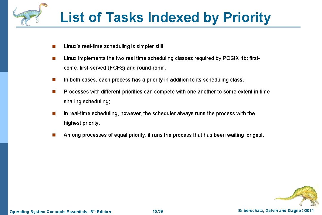 List of Tasks Indexed by Priority n Linux’s real-time scheduling is simpler still. n