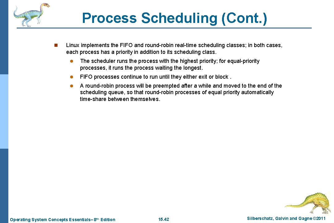 Process Scheduling (Cont. ) n Linux implements the FIFO and round-robin real-time scheduling classes;