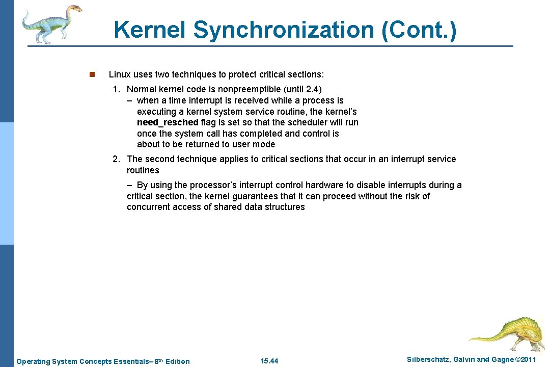 Kernel Synchronization (Cont. ) n Linux uses two techniques to protect critical sections: 1.