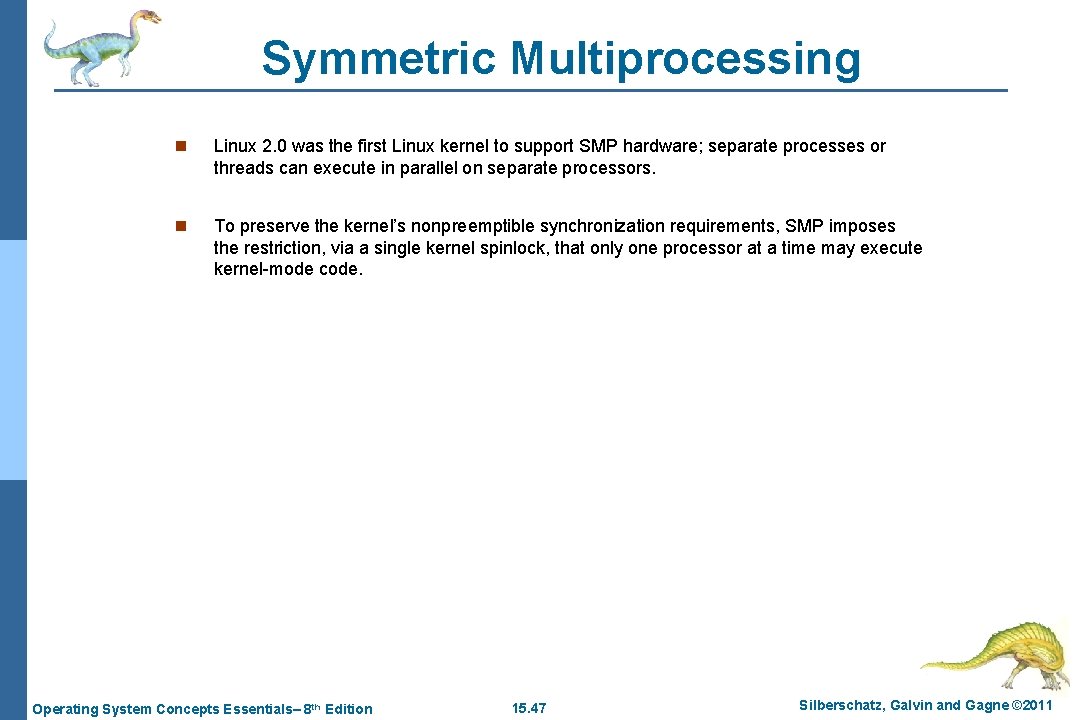 Symmetric Multiprocessing n Linux 2. 0 was the first Linux kernel to support SMP