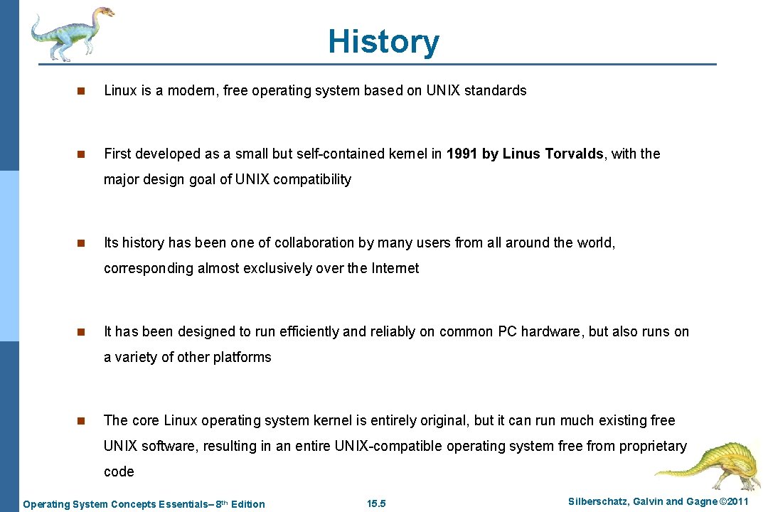 History n Linux is a modern, free operating system based on UNIX standards n