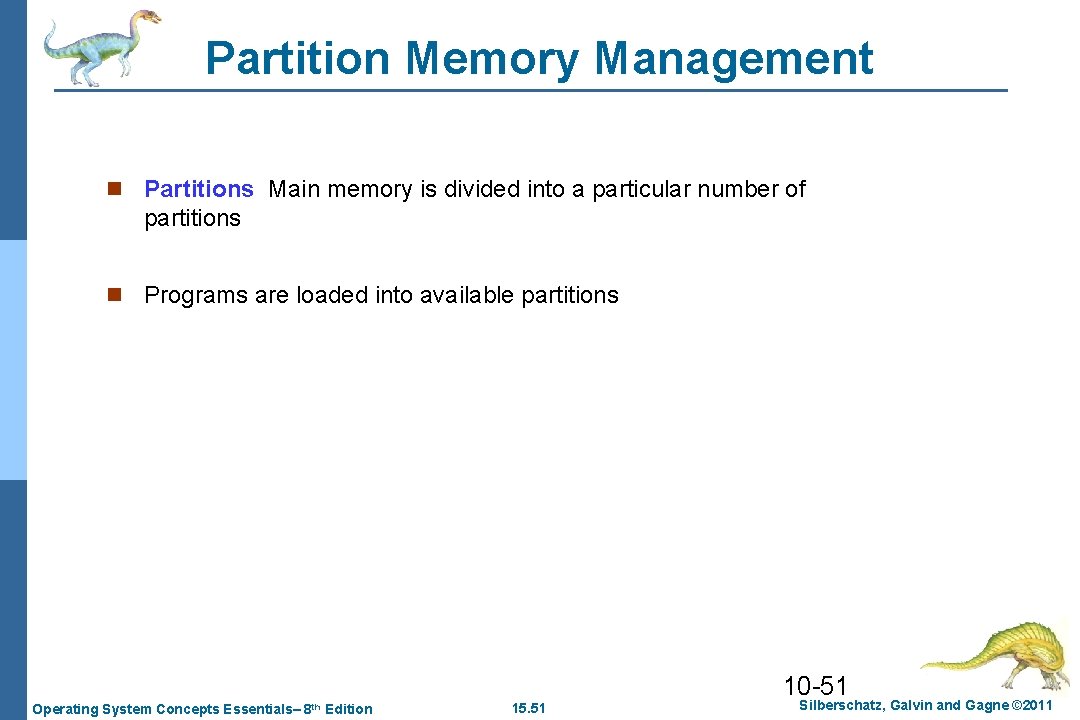 Partition Memory Management n Partitions Main memory is divided into a particular number of