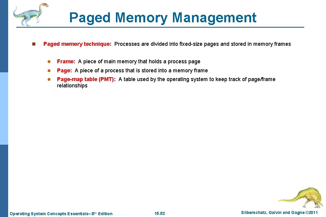 Paged Memory Management n Paged memory technique: Processes are divided into fixed-size pages and