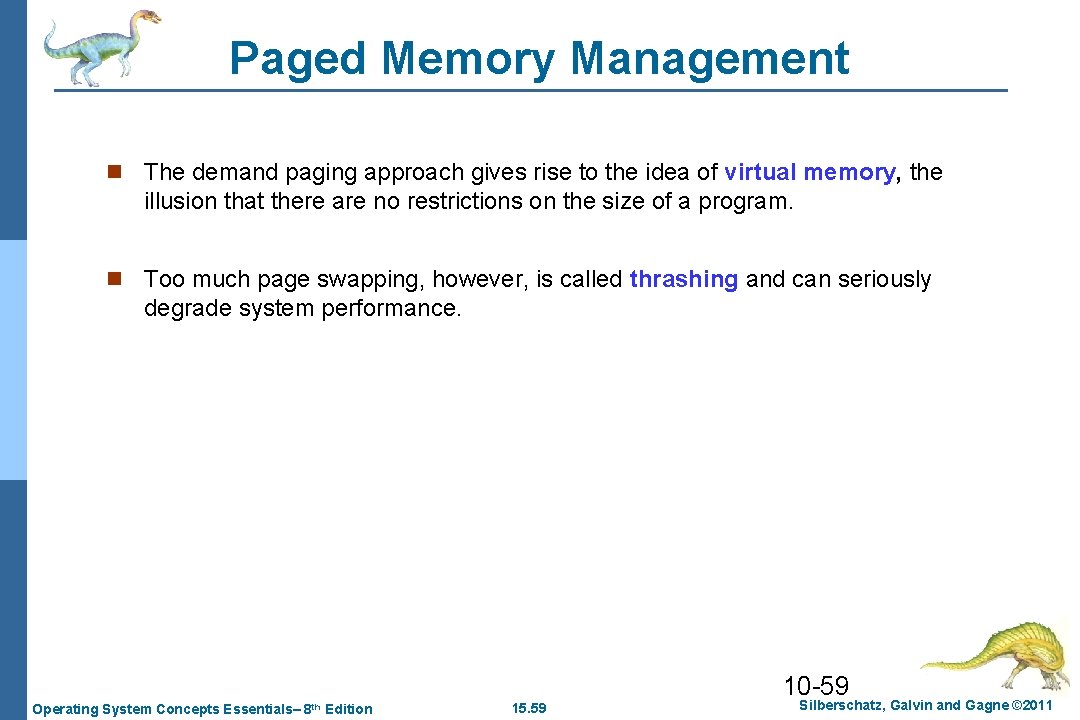 Paged Memory Management n The demand paging approach gives rise to the idea of