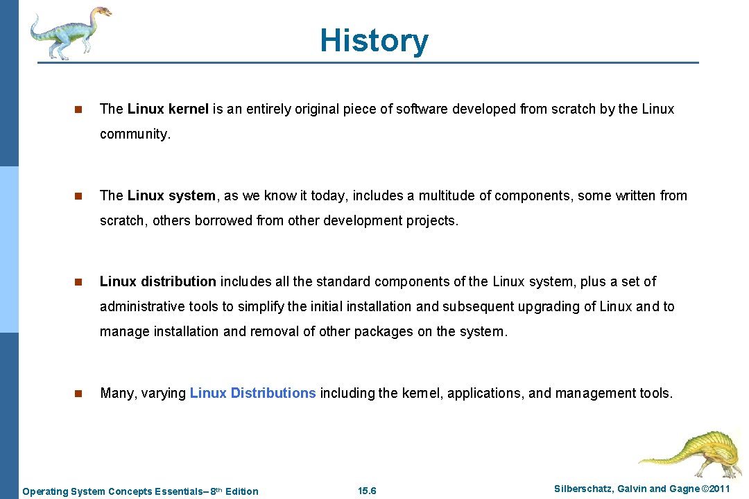 History n The Linux kernel is an entirely original piece of software developed from