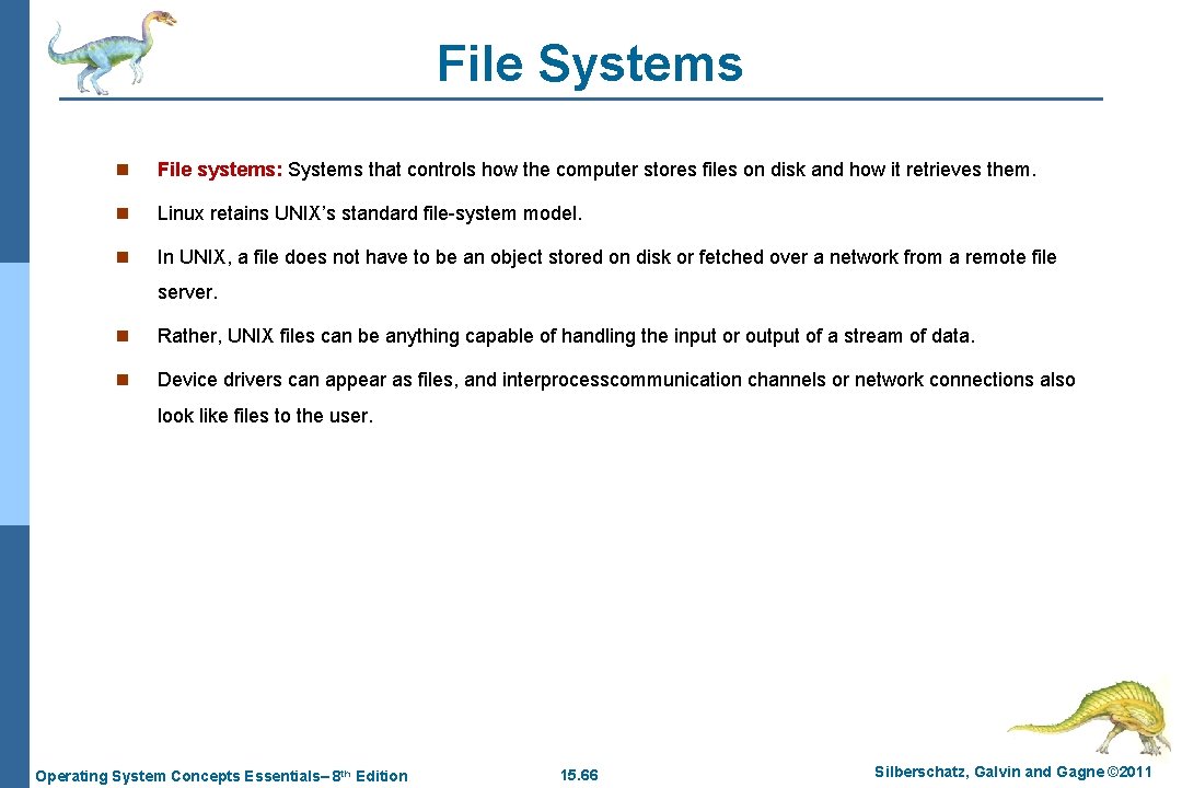 File Systems n File systems: Systems that controls how the computer stores files on