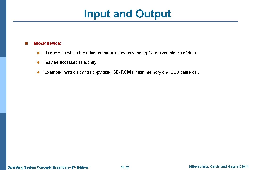 Input and Output n Block device: l is one with which the driver communicates