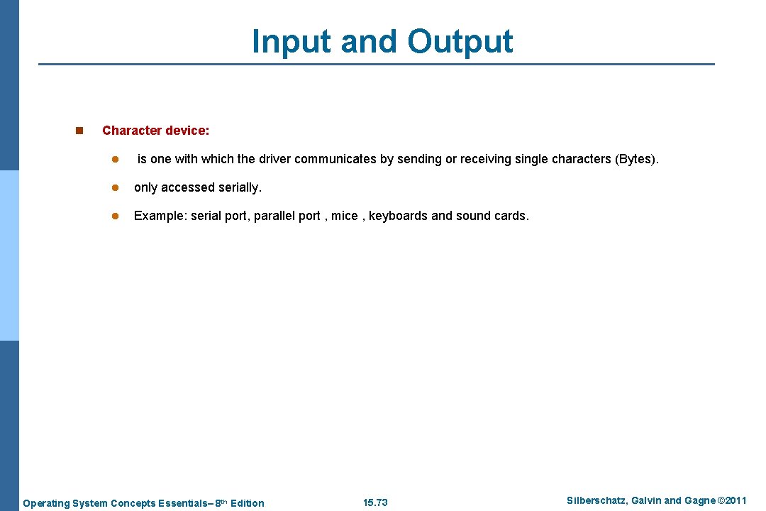 Input and Output n Character device: l is one with which the driver communicates