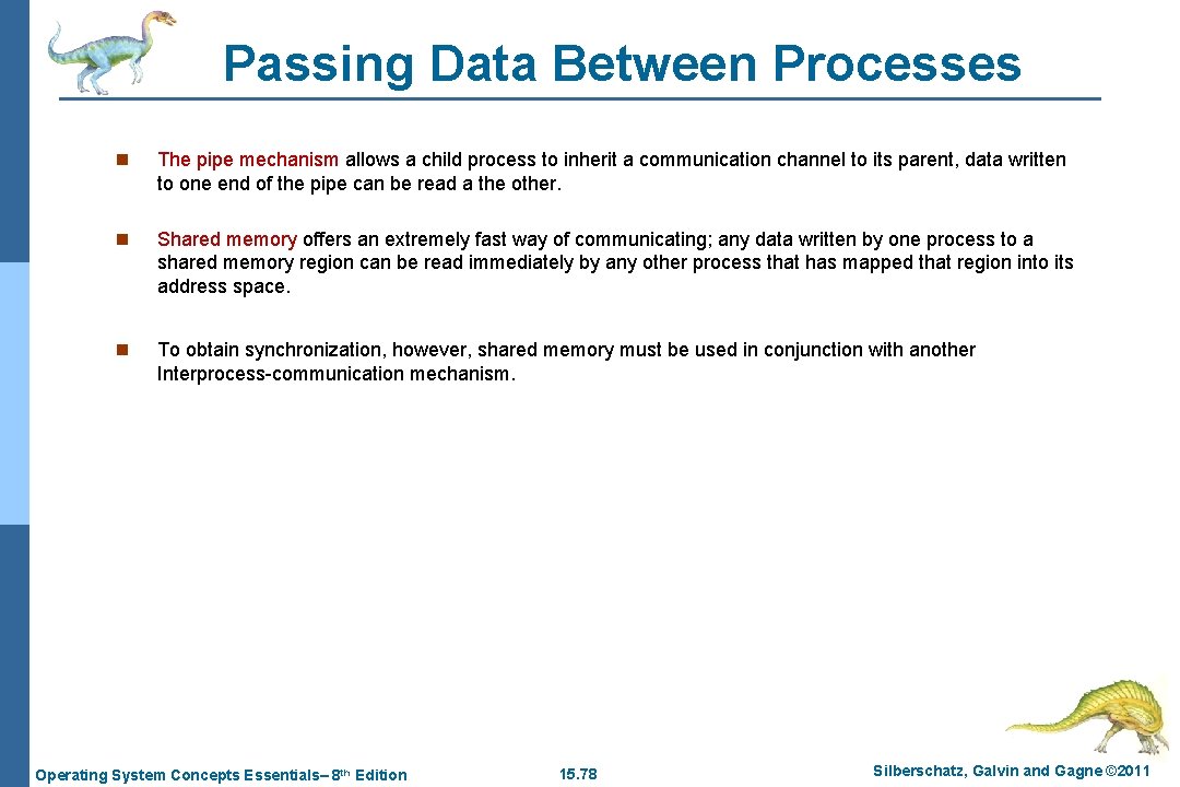 Passing Data Between Processes n The pipe mechanism allows a child process to inherit