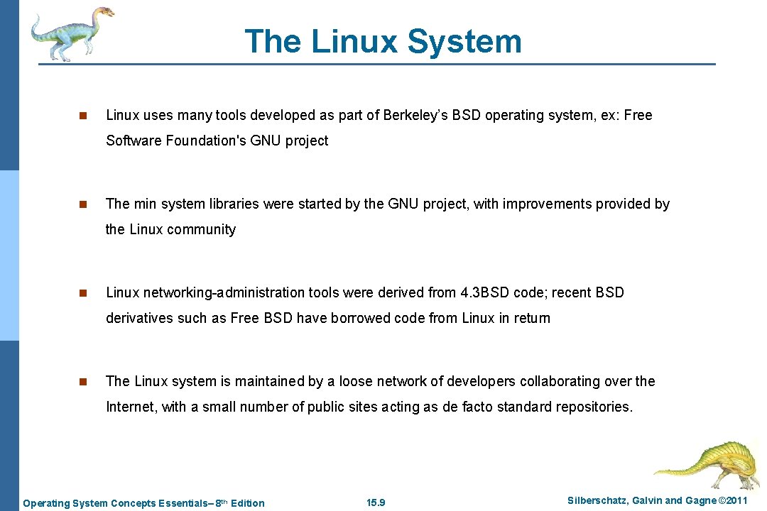 The Linux System n Linux uses many tools developed as part of Berkeley’s BSD