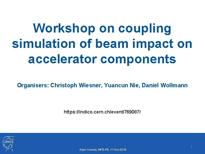 Workshop on coupling simulation of beam impact on accelerator components Organisers: Christoph Wiesner, Yuancun