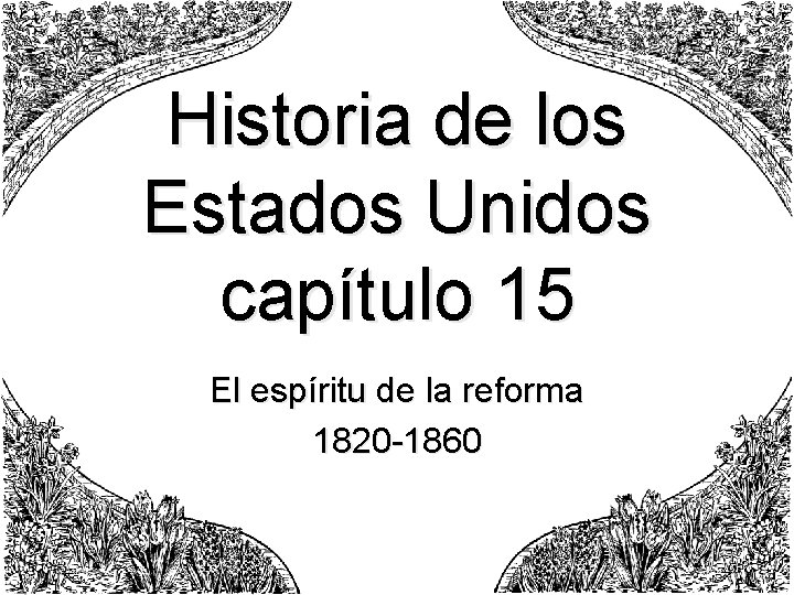 Historia de los Estados Unidos capítulo 15 El espíritu de la reforma 1820 -1860