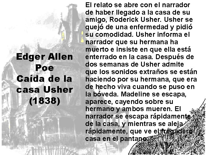 Edger Allen Poe Caída de la casa Usher (1838) El relato se abre con