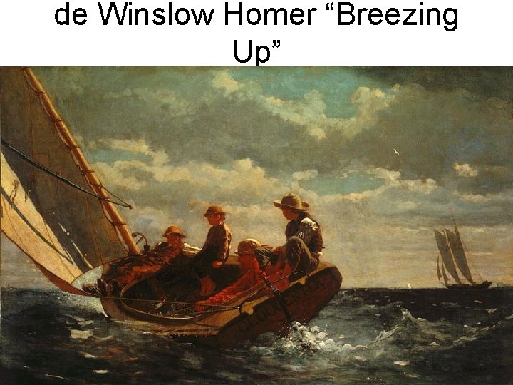 de Winslow Homer “Breezing Up” 